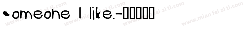 Someone I like.字体转换